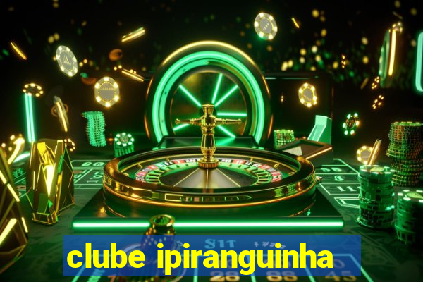 clube ipiranguinha